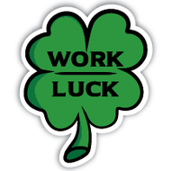 Work / Luck Sticker